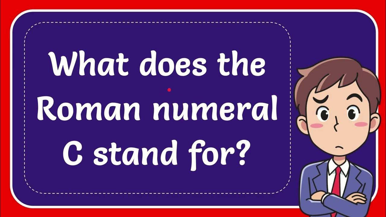 What does the Roman numeral C stand for? #Answer - YouTube