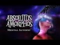 ABSOLUTUS AMORPHOS - Mental Autopsy