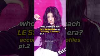 (pt 2) who owned each LE SSERAFIM era? #kpop #shorts #lesserafim #yunjin #eunchae #sakura #chaewon