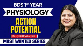 BDS 1st Year Physiology | Action Potential | Most Wanted Series | Dr Jyoti Chaturvedi | One Shot