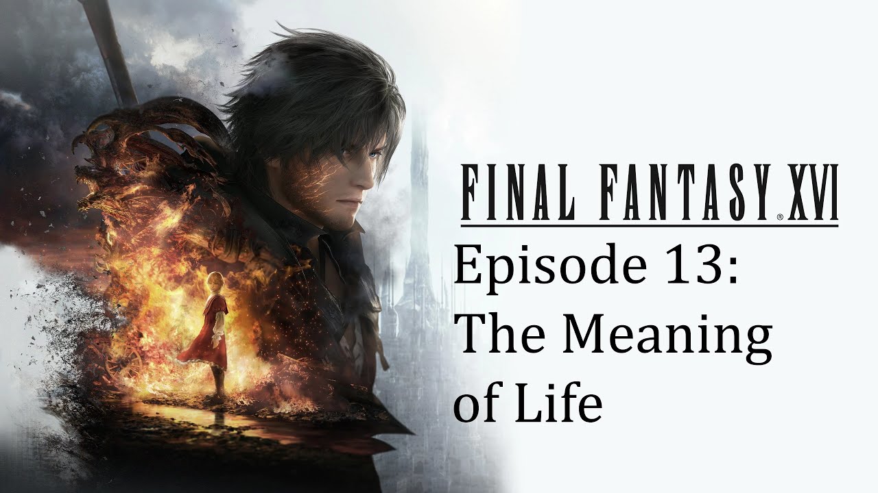 Final Fantasy XVI | Episode 13 | The Meaning of Life | Relaxed Play