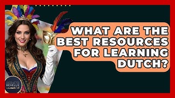 What Are The Best Resources For Learning Dutch? - Exploring The Benelux