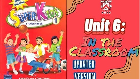 SUPER KIDS 1 | Unit 6: In the Classroom - Study at Home [UPDATED VERSION]