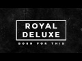 Royal deluxe  how we do it 24 hours to live official trailer music