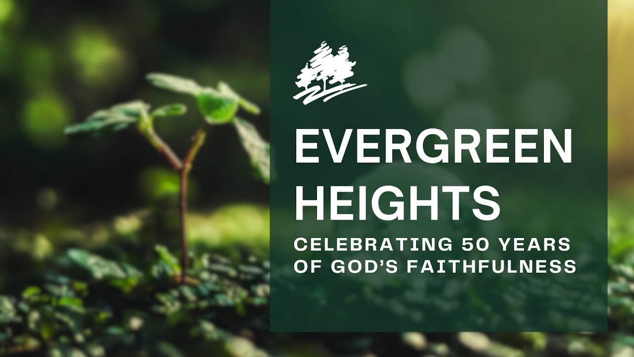 Evergreen Heights | 50 Years of God's Faithfulness - YouTube