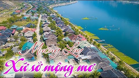 ĐIỆN BIÊN - Mường Lay - Xứ sở mộng mơ!