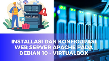 Tutorial installasi dan Konfigurasi Web Server dengan Apache di Debian 10 VirtualBox