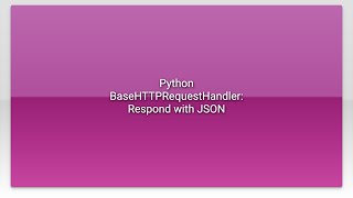 Python BaseHTTPRequestHandler: Respond with JSON