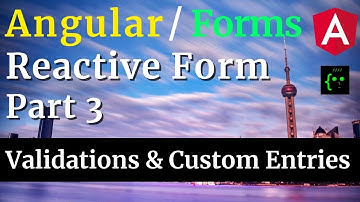 Angular Reactive Form - Part 3 / 4 - Validating Form Controls