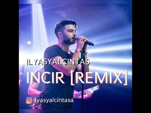 Ilyasyalcintas : incir (remix)