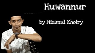 Huwannur cover by Mizanul Khoiry