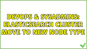 DevOps & SysAdmins: ElasticSearch cluster move to new node type (2 Solutions!!)