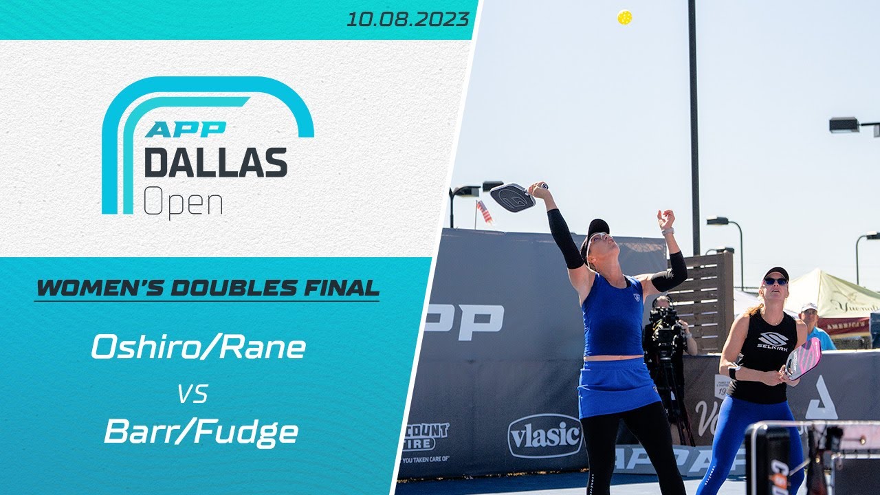 Barr/Fudge vs. Oshiro/Rane | The 2023 APP Dallas Open | Women's Pro ...