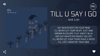 NIve (니브) - Till u say i go [가사]
