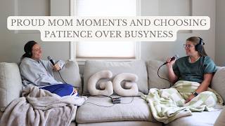 PROUD MOM MOMENTS AND CHOOSING PATIENCE OVER BUSYNESS