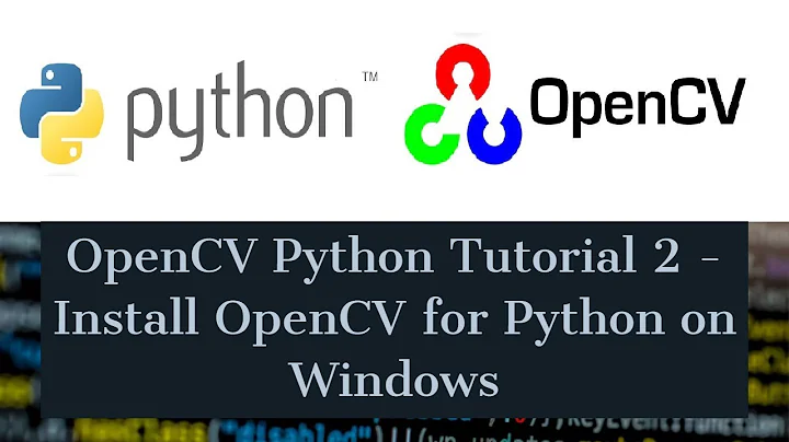 OpenCV Python Tutorial For Beginners 2 - How to Install OpenCV for Python on Windows 10