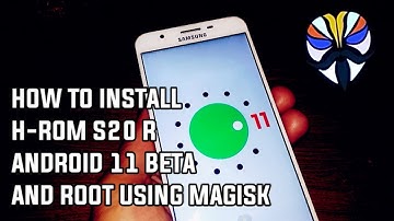INSTALLING H-ROM S20 R ONE UI 3.0 (ANDROID 11) AND ROOT USING MAGISK FOR SAMSUNG J7 PRIME