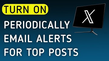 How To Turn On Periodically Email Notifications For Top Posts On X (Twitter) App On PC (New Update)