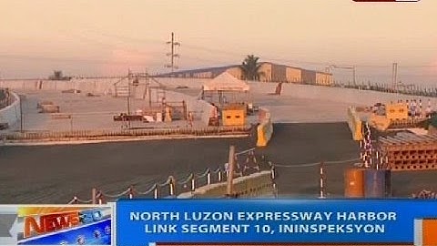 NTG: North Luzon Expressway Harbor Link Segment 10, ininspeksyon