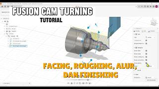 Tutorial CAM Turning Autodesk Fusion 360: Panduan Lengkap dari Setup hingga Simulate Toolpath