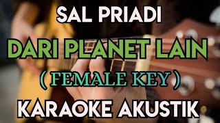 SAL PRIADI - DARI PLANET LAIN KARAOKE AKUSTIK FEMALE KEY