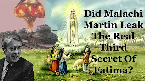 Did Malachi Martin Leak The Real Third Secret Of F...