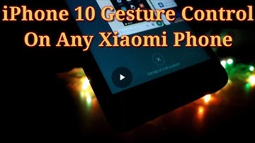 iPhone 10/X Gesture Control On Any Xiaomi Phone