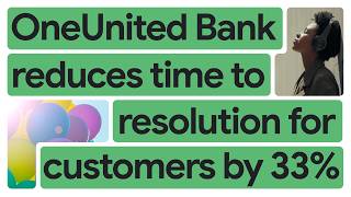 New Way Now: How OneUnited Bank supported 2x customer growth in 2 months with Contact Center AI