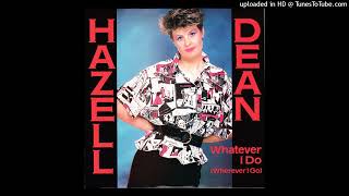 Hazel Dean - Whatever I Do (Wherever I Go) (Dance Mix)