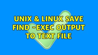 Unix & Linux: Save find -exec output to text file (2 Solutions!!)