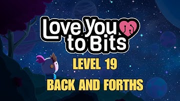 Love You To Bits Level 19 Back and Forths Gameplay Walkthrough With Memories