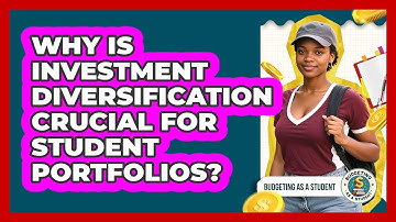 Why Is Investment Diversification Crucial For Student Portfolios? - Budgeting as a Student
