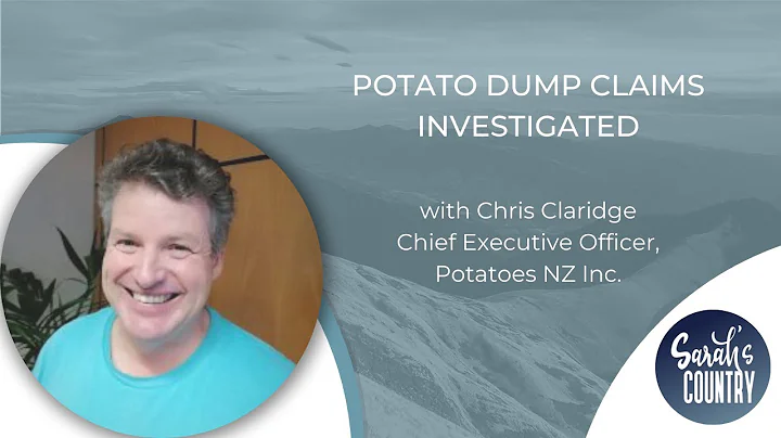 Potato dump claims investigated with Chris Claridge