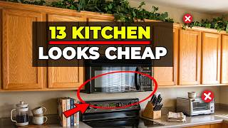 13 Mistakes That Make Your Kitchen Look CHEAP