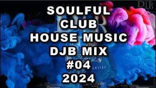 Soulful Club House Music DJB Mix #04  2024