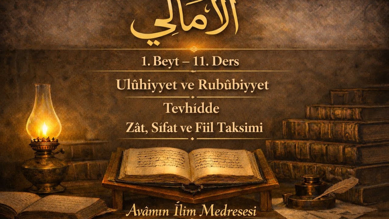 Şürûhu’l-Emâlî | 1.Beyt (11.Ders): Tevhid-i Ulûhiyyet ve Tevhid-i Rubûbiyyet