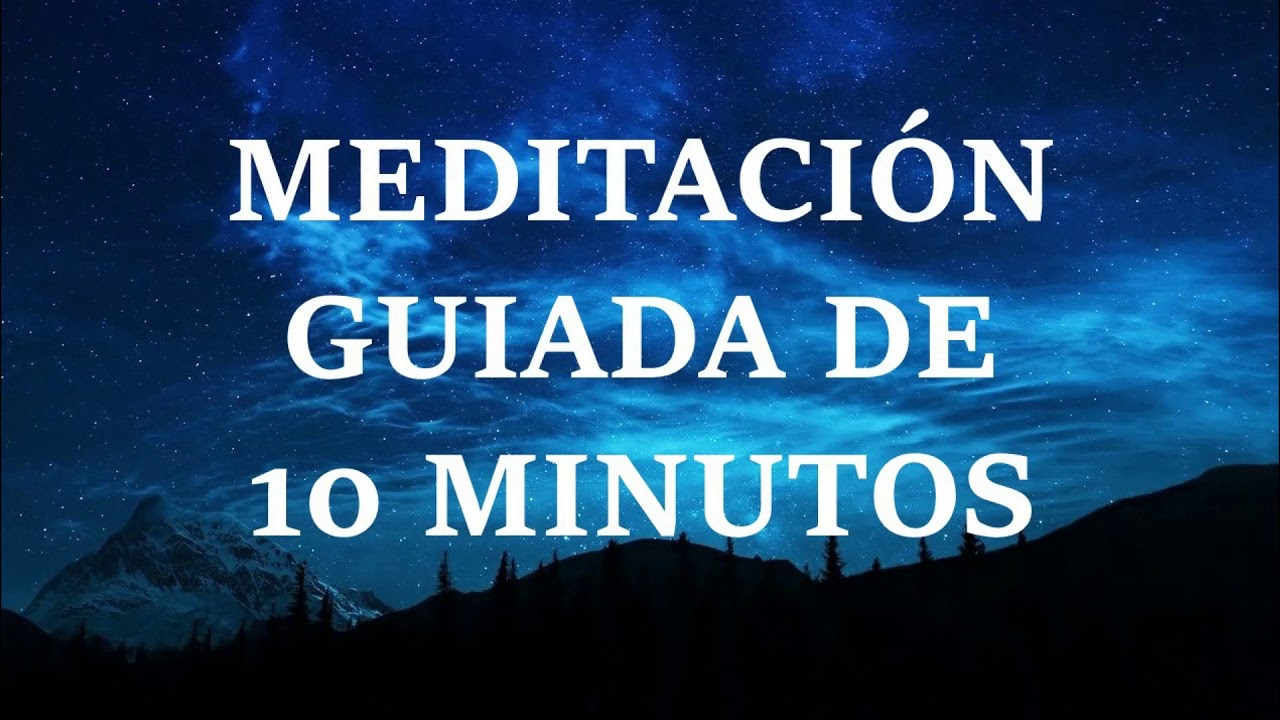 Meditación guiada de 10 Minutos: Relajación Total para Calmar la Mente ...