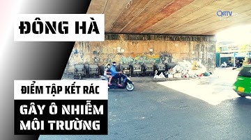 ĐÔNG HÀ: ĐIỂM TẬP KẾT RÁC GÂY Ô NHIỂM MÔI TRƯỜNG TRONG KHU DÂN CƯ | Truyền Hình Quảng Trị