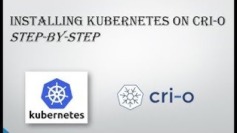 Kubernetes Tutorials | Install and Kubernetes running with cri-o -Container runtimes | cloudlearnhub