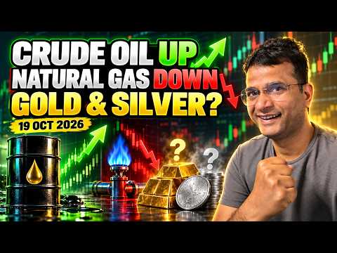 Crude Oil Up, Natural Gas Down | Gold & Silver Confused? Market Analysis | 19 Oct 2026