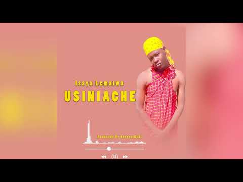 Isaya Lemalwa Usiniache Official Audio