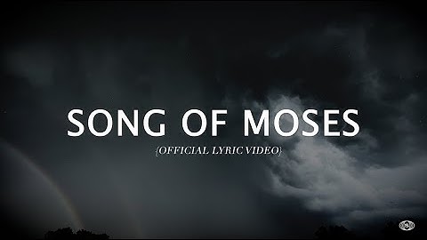 Song of Moses (Official Lyric Video)
