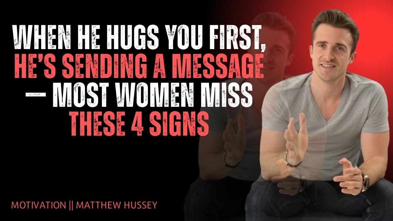 When He Hugs You First, He’s Sending a Message — Most Women Miss These 4 Signs | Matthew Hussey