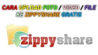 Cara Upload File Foto Video Ke Zippyshare