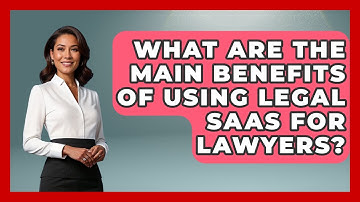 What Are the Main Benefits of Using Legal SaaS for Lawyers? | Legal And HR SaaS Stack News