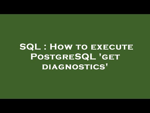 SQL : How to execute PostgreSQL 'get diagnostics'