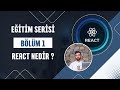 React Nedir? Mantığı Nasıl Çalışır? | React Öğren – Bölüm 1 –