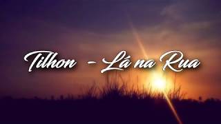 Tilhon - Lá na Rua (Letra/Lyrics)