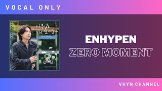 Vocal Only Enhypen - Zero Moment Sung By 희승 & 제이 & 제이크 Prod. By Tearliner