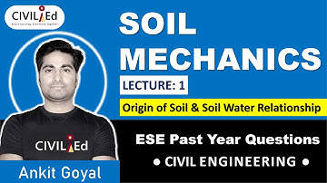 #1 Origin of Soil & Soil Water Relationship | Soil Mechanics ESE PYQs| Civil Engg by Ankit Goyal Sir